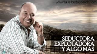 LuisAlbertoPosadaOficial  Seductora Explotadora y Algo Más Audio Oficial [upl. by Eisiam]