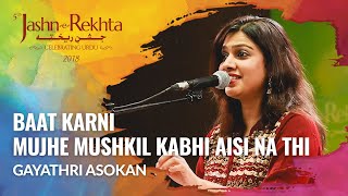 Baat karni mujhe mushkil  Gayathri Asokan  5th JashneRekhta 2018 [upl. by Iturhs]