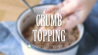 Basic Streusel Crumb Topping Recipe [upl. by Niwrehs]