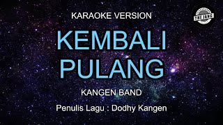 Kangen Band  Kembali Pulang Karaoke Version [upl. by Parcel]