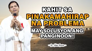 KAHIT SA PINAKAMAHIRAP NA PROBLEMA  MAY SOLUSYON ANG PANGINOON  HOMILY  FATHER FIDEL ROURA [upl. by Aniala614]