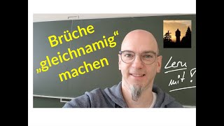 Brüche „gleichnamig machen“ [upl. by Alek]