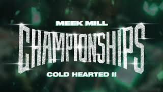 Meek Mill  Cold Hearted II Official Audio [upl. by Suoirtemed]