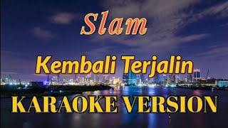 Slam  Kembali Terjalin Karaoke [upl. by Anhej]