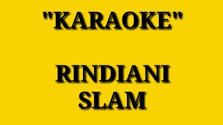 RINDIANI KARAOKE  SLAM [upl. by Ttennaj226]