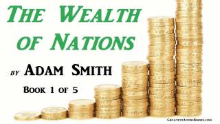 THE WEALTH OF NATIONS by Adam Smith  FULL AudioBook  BOOK 1 of 5  Money amp Economics [upl. by Irrek]