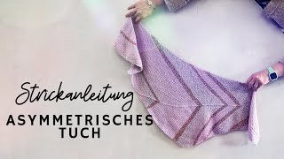 Strickanleitung asymmetrisches Tuch Anfänger geeignet [upl. by Marianne]