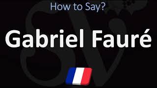 How to Pronounce Gabriel Fauré CORRECTLY [upl. by Narcho]