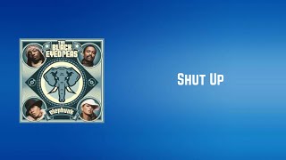 Black Eyed Peas  Shut Up Lyrics [upl. by Maurey746]