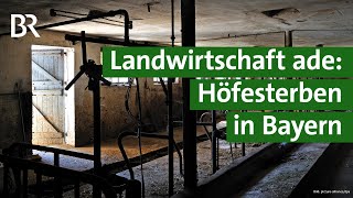 Höfesterben in Bayern Warum kleine Landwirte ihren Bauernhof aufgeben  Unser Land  BR [upl. by Ellekcir]