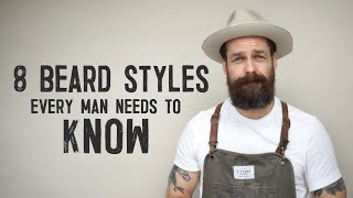 8 BEARD STYLES EVERY MAN NEEDS TO KNOW [upl. by Sammer]