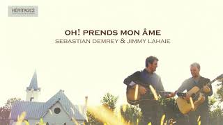 Oh prends mon âme  Sebastian Demrey amp Jimmy Lahaie [upl. by Etiragram139]