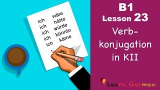 B1  Lesson 23  Konjunktiv II  Verbkonjugation  Learn German intermediate [upl. by Kilan]