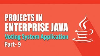 Projects in Enterprise Java  Creating a Voting System  Part 9  Eduonix [upl. by Groveman149]