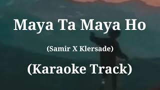 Maya Ta Maya Ho  Samir Shrestha  Karaoke Track  With Lyrics [upl. by Argella]