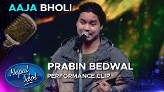 Aaja Bholi Narayan Gopal  आज भोलि  Prabin Bedwal  Nepal Idol Season 3  AP1HD [upl. by Johannah]