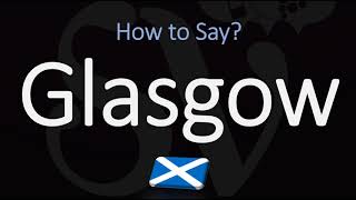 How to Pronounce Glasgow Scotland [upl. by Stoat]