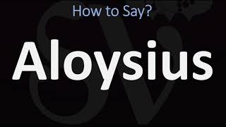 How to Pronounce Aloysius CORRECTLY [upl. by Fassold]