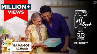 Maa ki Baat  Gobi Gajar ka Achar  Episode 7  Chef Ranveer Brar [upl. by Ingraham]